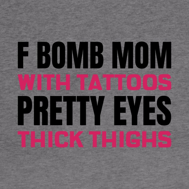 F Bomb Mom With Tattoos Pretty Eyes Thick Thighs by Andonaki